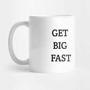 Get Big Fast Mug